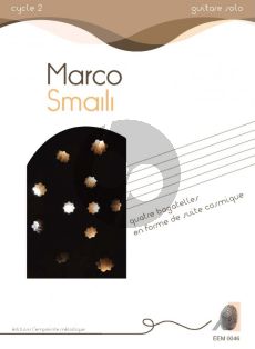 Marco Smaili Quatre Bagatelles en forme de Suite Cosmique for Guitar Solo