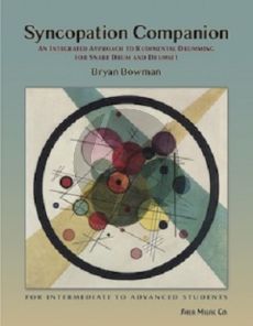 Bowman Syncopation Companion An Integrated Approach to Rudimental Drumming for Snare Drum and Drumset (for Intermediate to advanced Students)