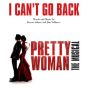 I Can't Go Back (from Pretty Woman: The Musical)