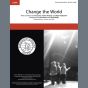 Change The World (arr. Deke Sharon, David Wright)