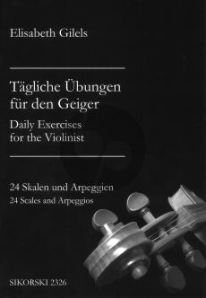 Gilels Tagliche Ubungen fur den Geiger (Daily Exercises for the Violinist) (24 Skalen und Arpeggien - 24 Scales and Arpeggios)