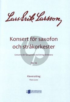 Larsson Concerto Op.14 for Alto Saxophone and String Orchestra Reduction for Alto Saxophone and Piano (Edited by Hans Holewa)