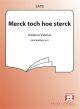 Badings Merck toch hoe Sterck SATB (Tekst Adrianus Valerius)