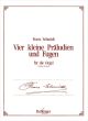 Schmidt 4 Kleine Praludien & Fugen fur Orgel (Alois Forer)