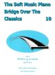 Vlam Verwaaijen Soft Piano Music Bridge Over the Classics Vol.10 - More What's in a Name