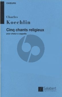 Koechlin 5 Chants Religieux Choeur a Cappella