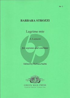 Strozzi Lagrime Mie A Lament for Soprano (c'-g'') and Bc (Edited by Barbara Sachs)