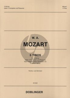 Mozart 5 Trios nach Vokal-Terzetten fur 3 Horner oder 2 Trompeten und Posaune Partitur und Stimmen (Herausgegeben von Friedrich Gabler)