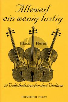 Hertel Alleweil ein wenig Lustig (20 Volksliedsätze) 3 Violinen (Part./Stimmen)