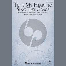 Tune My Heart To Sing Thy Grace (arr. John Leavitt)