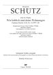 Schutz Wie Lieblich sind deine Wohnungen SWV 29 SSABar/TTBarB, Cb, Org,Partit. (Aus Psalmen Davids)