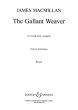 MacMillan The Gallant Weaver SSSATB