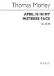 Morley April is in my Mistress Face SATB a Cappella