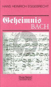 Eggebrecht Geheimnis Bach (Johann Sebastian Bach in der Geschichte und Tradition)