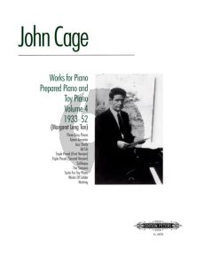 Cage Works for Piano Vol.4 1933 - 1952 - Piano, Prepared Piano and Toy Piano (Ed. Margaret Leng Tan)