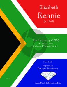 Rennie The Gathering- An African Suite for Massed Violas in Six Voices (2009) Score - Parts (for the XXXVIII International Viola Congress in Stellenboch, South Africa) (Prepared by Kenneth Martinson)