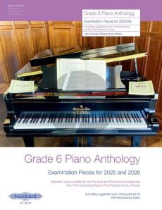 Grade 6 Piano Anthology 2025-2026 (Examination Pieces)