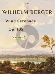 Berger Serenade op.102 for 2 Flutes, 2 Oboes, 2 Clarinets in Bb, 4 Horns and 2 Bassoons Full Score (Edited by Chris and Frances Nex)