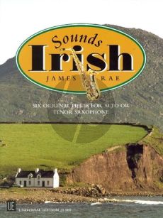 Rae Sounds Irish for Alto or Tenor]Saxophone and Piano (6 Original Pieces)