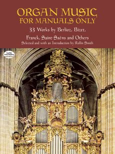 Organ Music for Manuals Only (33 Works by Berlioz, Bizet, Franck and Others) (Dover)