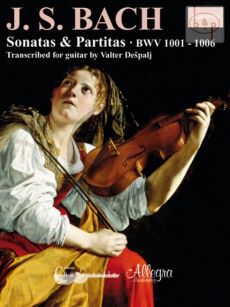 6 Sonatas & Partitas BWV 1001 - 1006 Arranged for Guitar