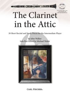 Walker The Clarinet in the Attic - 20 Short Recital and Study Pieces for the Intermediate Player for Clarinet-Piano) Book with MP3 Cd (Edited by Michael Walsh)