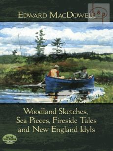 Woodland Sketches-Sea Pictures-Fireside Tales and New England Idyls for Piano