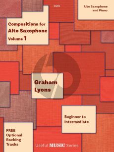 Lyons Compositions for Alto Saxophone Vol.1 for Alto Saxophone and Piano (Grades 1 - 5)