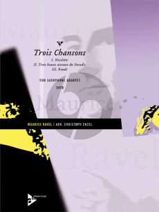 Ravel 3 Chansons 4 Sax. (SATB) (arr. Christoph Enzel)