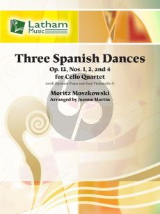Moszkowski 3 Spanish Dances Op.12 No.1-2 and 4 4 Cellos (with optional Piano and Cello 5 - Score/Parts) (arr. Joanne Martin)