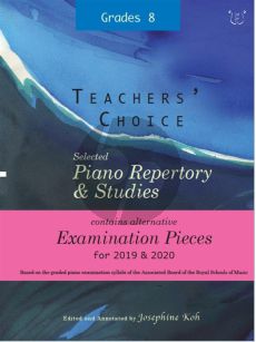 Album Teachers' Choice Selected Piano Repertory & Studies 2019 & 2020 Grade 8 (Edited and annotated by Josephine Koh)