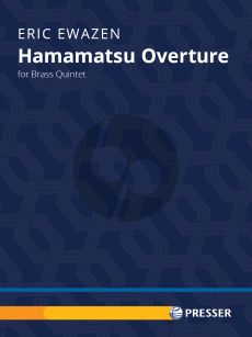 Ewazen Hamamatsu Overture for Brass Quintet Score and Parts (Trumpet 1 in Bb, Trumpet 2 in Bb, Horn in F, Trombone, Tuba)