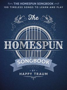 The Homespun Songbook Guitar (100 Timeless Songs to Learn and Play) (Happy Traum)