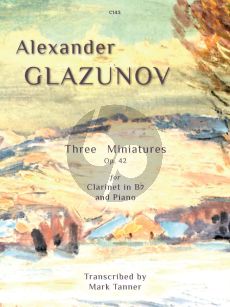 Glazunov Trois Miniatures Op.42 for Clarinet in Bb and Piano (arr. Mark Tanner) (arranged by Mark Tanner) (Grades 6 & 7 - Trinity Grades 6 & 7 syllabuses)