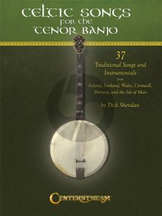 Celtic Songs for the Tenor Banjo (37 Traditional Songs & Instrumentals) (arr. Dick Sheridan)