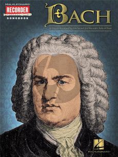 Bach Recorder Songbook - 18 classic Bach compositions arranged for recorder solo or duet (arranged by Leo Sevush)