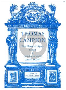 Campion First Book of Ayres (c.1613) Voice with Lute Tablature (edited by David Scott)