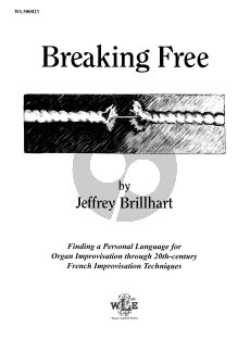 Brillhart Breaking Free Finding a Personal Language for Organ Improvisation through 20th-Century French Imrovisations Techniques