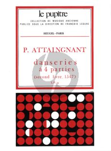 Attaignant Danceries a 4 Parties 2eme Livre (1547) (Raymond Meylan) (Le Pupitre)