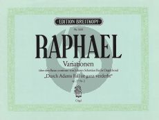 Raphael Variationen über den Bachchoral „Durch Adams Fall ist ganz verderbt“ Op. 27 No. 2 Orgel