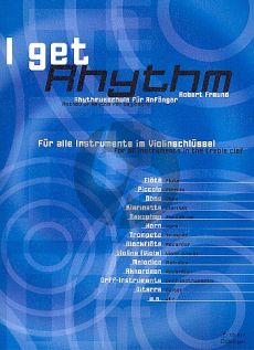 Freund I Get Rhythm. Rhythmusschule fur Anfanger (alle Instr. im Violinschlussel)