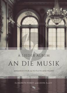 Album An die Musik - A Lieder Collection for Alto Flute and Piano (arr. Elisabeth Parry and John Alley)