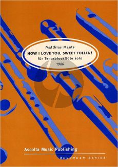 Maute How to love you sweet Follia (1986) Tenor Recorder solo