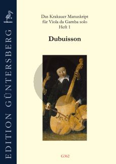 Das Krakauer Manuskript für Viola da Gamba solo Band 1 : Dubuisson (Edited by Leonore and Günter von Zadow)