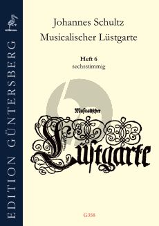 Schultz Musicalischer Lüstgarte Heft 6 6 Stimmig (Gamben oder Blockflöten) (herausgegeben von Leonore und Günter von Zadow)