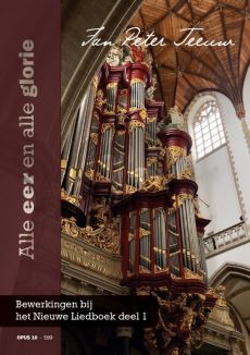 Teeuw Alle Eer en Alle Glorie - Bewerkingen bij het Nieuwe Liedboek Vol.1 Orgel