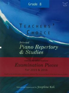 Album Teachers' Choice Selected Piano Repertory & Studies 2015 & 2016 Grade 8 (Edited and annotated by Josephine Koh)