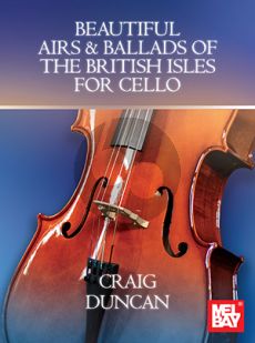 Beautiful Airs and Ballads of the British Isles for Cello (arr. Craig Duncan)