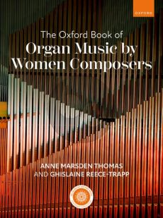 The Oxford Book of Organ Music by Women Composers (edited by Anne Marsden Thomas and Ghislaine Reece-Trapp)