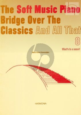 Soft Music Piano Bridge over the Classics and All That Vol.8